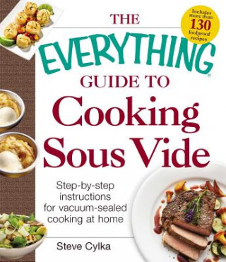 Könyv Everything Guide To Cooking Sous Vide Steve Cylka