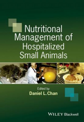 Książka Nutritional Management of Hospitalized Small Animals Daniel Chan