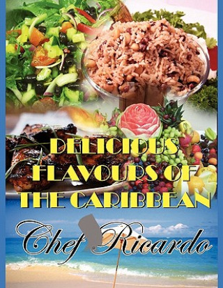 Kniha Delicious Flavours of the Caribbean Chef Ricardo