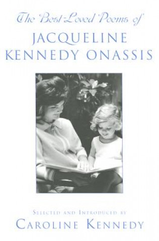 Kniha Best Loved Poems of Jacqueline Kennedy Onassis Caroline Kennedy