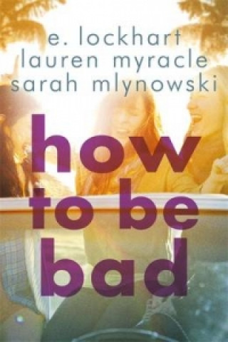 Könyv How to Be Bad E. Lockhart