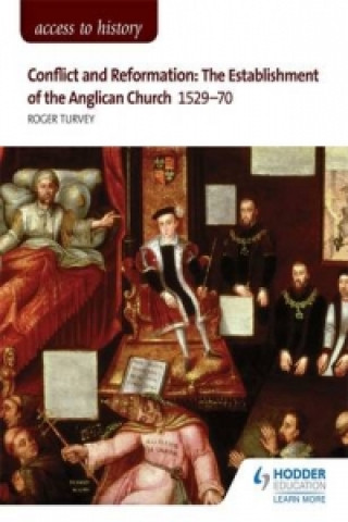 Kniha Access to History: Conflict and Reformation: The establishment of the Anglican Church 1529-70 for AQA Roger Turvey