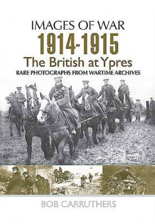 Könyv British at First and Second Ypres 1914 - 1915 Bob Carruthers