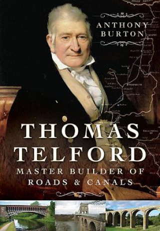 Carte Thomas Telford: Master Builder of Roads and Canals Anthony Burton