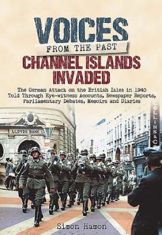 Book Voices from the Past: Channel Islands Invaded Simon Hamon