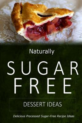Könyv Naturally Sugar-Free - Dessert Ideas Naturally Sugar-Free