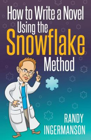 Könyv How to Write a Novel Using the Snowflake Method Randy Ingermanson