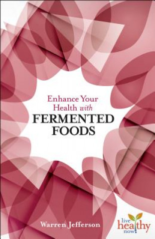 Carte Enhance Your Health with Fermented Food Warren Jefferson