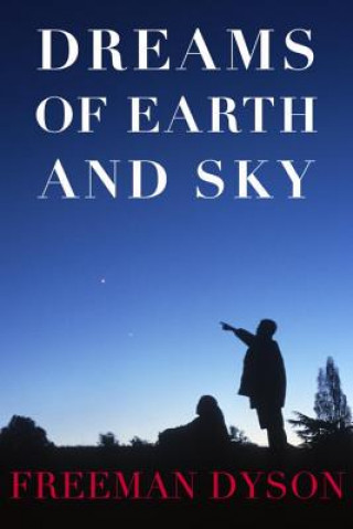 Kniha Dreams Of Earth And Sky Freeman J Dyson