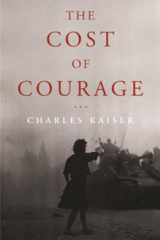 Carte Cost Of Courage Charles Kaiser