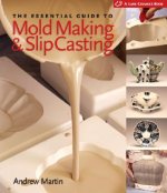 Könyv Essential Guide to Mold Making & Slip Casting Andrew Martin