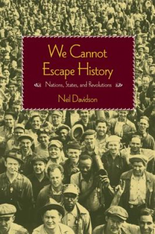 Knjiga We Cannot Escape History Neil Davidson