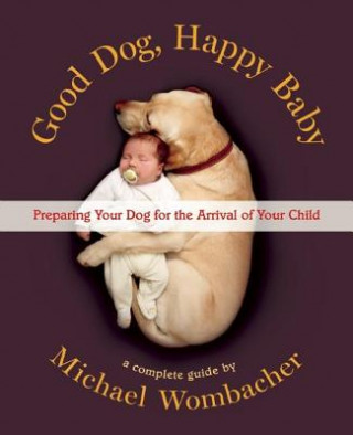 Könyv Good Dog, Happy Baby Michael Wombacher