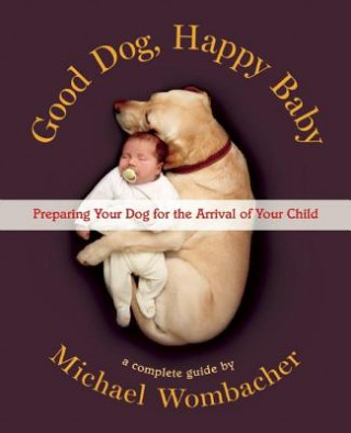 Kniha Good Dog, Happy Baby Michael Wombacher