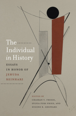 Kniha Individual in History - Essays in Honor of Jehuda Reinharz ChaeRan Y. Freeze