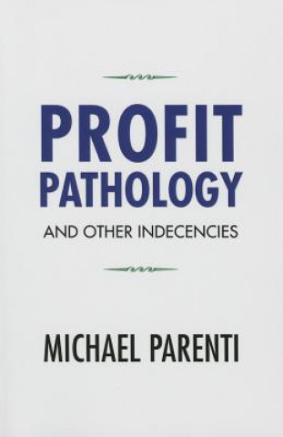 Книга Profit Pathology and Other Indecencies Michael Parenti