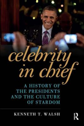 Книга Celebrity in Chief Kenneth T Walsh