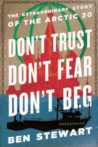 Kniha Don't Trust, Don't Fear, Don't Beg Ben Stewart