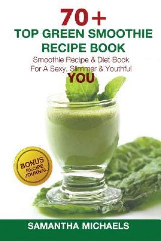 Kniha 70 Top Green Smoothie Recipe Book Samantha Michaels