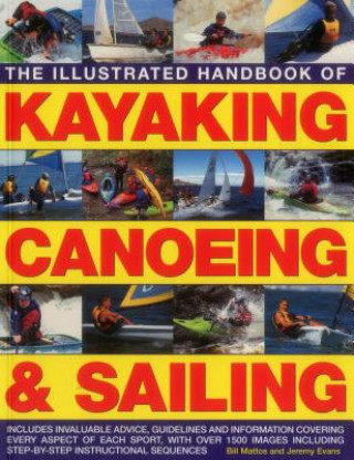 Kniha Illustrated Handbook of Kayaking, Canoeing & Sailing Bill Mattos