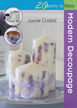 Kniha Twenty to Make: Modern Decoupage Louise Crosbie