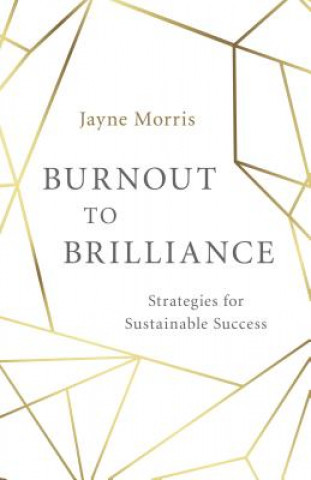 Book Burnout to Brilliance Jayne Morris