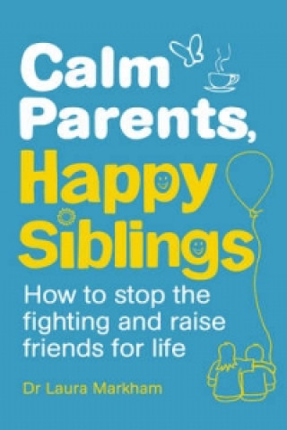 Carte Calm Parents, Happy Siblings Laura Markham