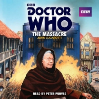 Аудио Doctor Who: The Massacre John Lucarotti