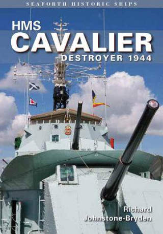 Carte HMS Cavalier: Destroyer 1944 Richard Johnstone-Bryden