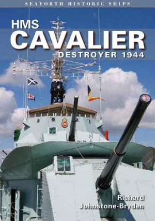 Book HMS Cavalier: Destroyer 1944 Richard Johnstone-Bryden