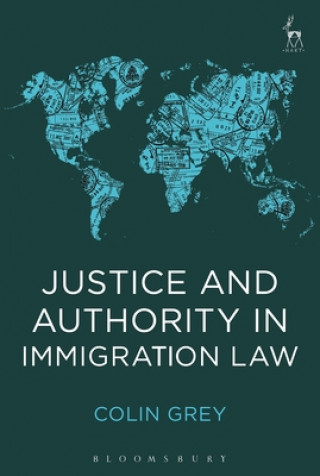 Carte Justice and Authority in Immigration Law Colin Grey