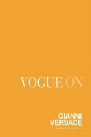 Könyv Vogue on: Gianni Versace Charlotte Sinclair
