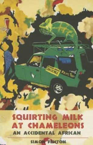 Kniha Squirting Milk at Chameleons Simon Fenton