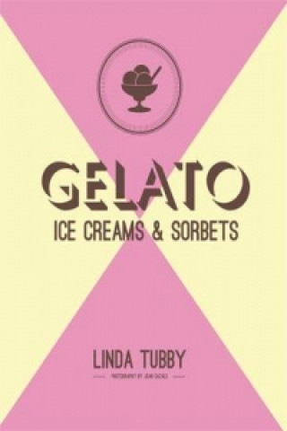 Kniha Gelato, ice creams and sorbets Linda Tubby