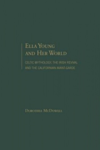 Kniha Ella Young and Her World Dorothea McDowell