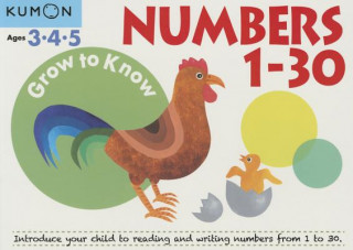 Carte Grow to Know: Numbers 1-30 ( Ages 3 4 5) Kumon Publishing