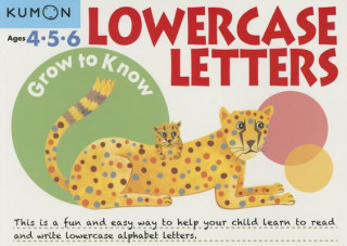Book Grow to Know Lowercase Letters: Ages 4 5 6 Kumon Publishing