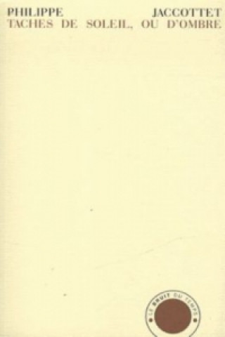 Книга Tâches de soleil, ou d'ombre. Sonnenflecken, Schattenflecken, französische Ausgabe 
