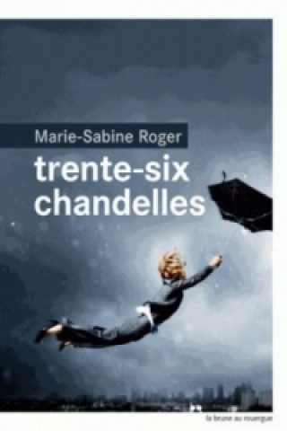 Könyv Trente-six chandelles Marie-Sabine Roger