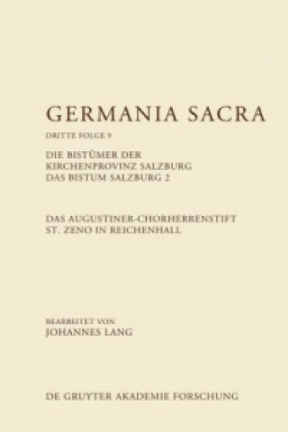 Libro Das Augustinerchorherrenstift St. Zeno in Reichenhall. Die Bistümer der Kirchenprovinz Salzburg. Das Bistum Salzburg 2 Johannes Lang