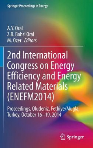 Könyv 2nd International Congress on Energy Efficiency and Energy Related Materials (ENEFM2014) Ahmet Yavuz Oral