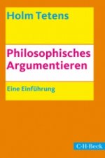 Könyv Philosophisches Argumentieren Holm Tetens