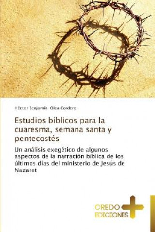 Carte Estudios biblicos para la cuaresma, semana santa y pentecostes Olea Cordero Hector Benjamin