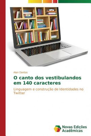 Kniha O canto dos vestibulandos em 140 caracteres Dantas Alan