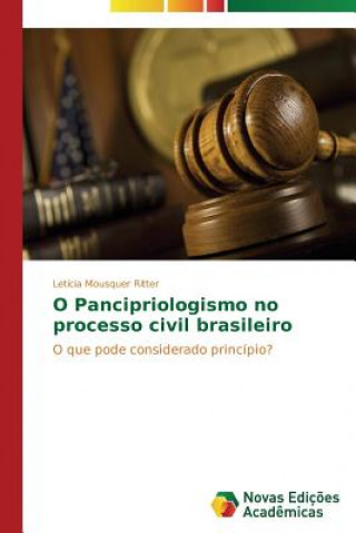 Kniha O Pancipriologismo no processo civil brasileiro Mousquer Ritter Leticia