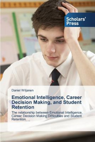 Książka Emotional Intelligence, Career Decision Making, and Student Retention Wiljanen Daniel