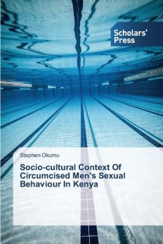 Book Socio-cultural Context Of Circumcised Men's Sexual Behaviour In Kenya Okumu Stephen