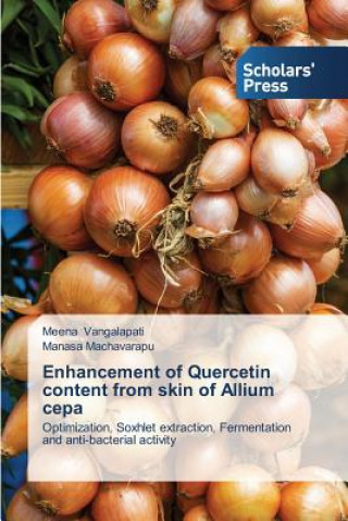 Kniha Enhancement of Quercetin content from skin of Allium cepa Vangalapati Meena