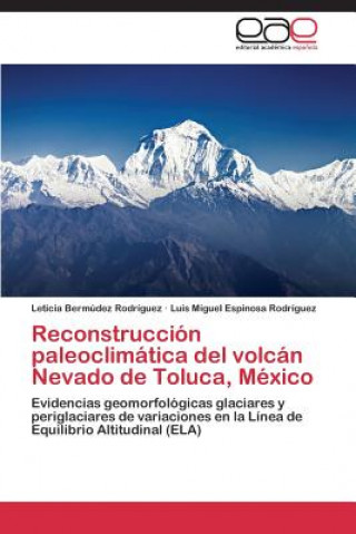 Książka Reconstruccion paleoclimatica del volcan Nevado de Toluca, Mexico Bermudez Rodriguez Leticia