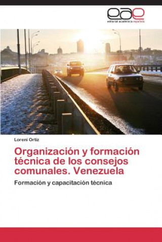 Książka Organizacion y formacion tecnica de los consejos comunales. Venezuela Ortiz Loreni